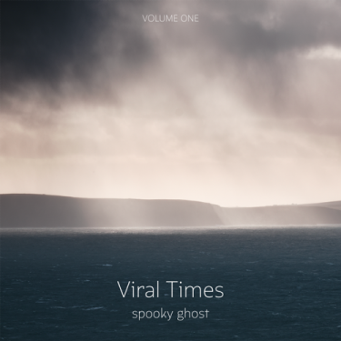 Spooky-Ghost---Gerry-Leonard-_0001s_0005_Spooky-Ghost-– Viral-Times,-Volume-One (2020)